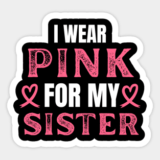 I Wear Pink For My Sister Breast Cancer Birthday Sticker